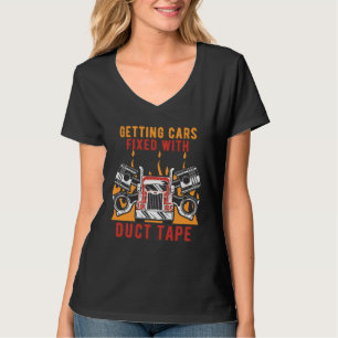 Getting Cars Fixed Duct Tape Mechanic Car Car Rep T-Shirt