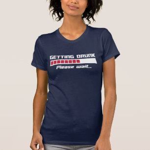Getting Drunk Please Wait Loading Bar T-Shirt