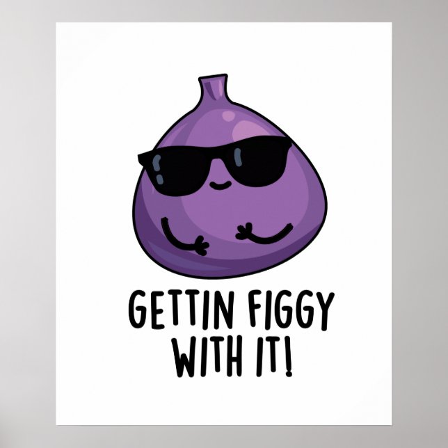 Getting Figgy With It Cute Fruit Fig Pun Poster (Front)