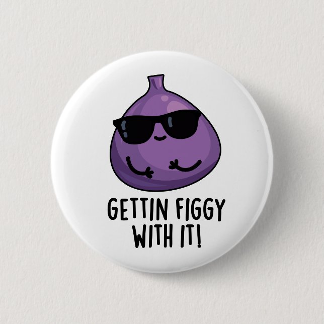 Getting Figgy With It Funny Fruit Fig Pun  6 Cm Round Badge (Front)