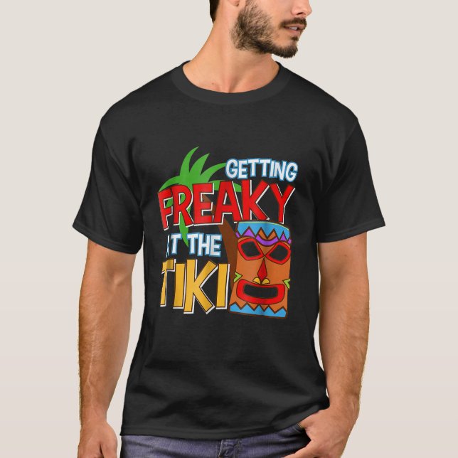 Getting Freaky At The Tiki Shirt - Funny Tropical  (Front)