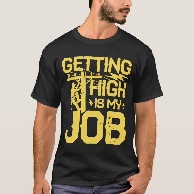 Getting High is My Job - Lineman T-Shirt (Front)