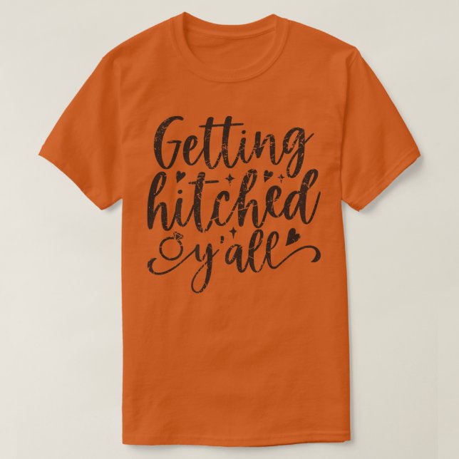 Getting Hitched Y'all Bride Cute Bachelorette Part T-Shirt (Design Front)