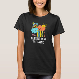 Getting Into The Grind Positive Quote Inspirationa T-Shirt