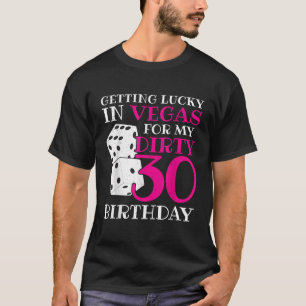 Getting Lucky in Las Vegas Dirty 30 30th Birthday T-Shirt