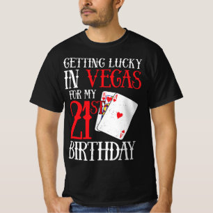 Getting Lucky in Las Vegas - Finally 21 - 21st Bir T-Shirt