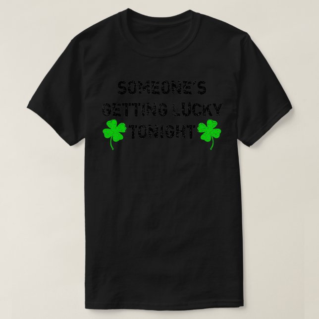 Getting Lucky Tonight Naughty St Patricks Day Gift T-Shirt (Design Front)