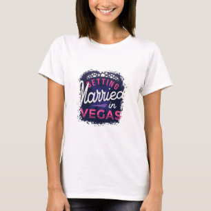 Getting Married in Vegas Bride T-Shirt