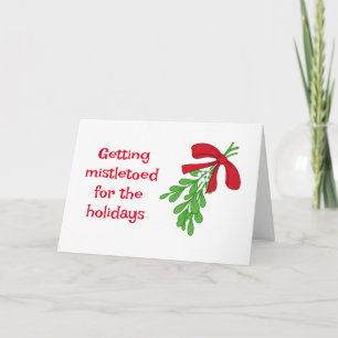 GETTING "MISTLETOED" WITH YOU! CARD