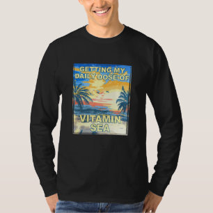 Getting My Daily Dose Of Vitamin Sea Beach Bum Tro T-Shirt