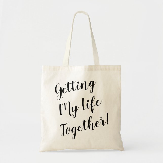 Getting My Life Together Tote Bag (Front)