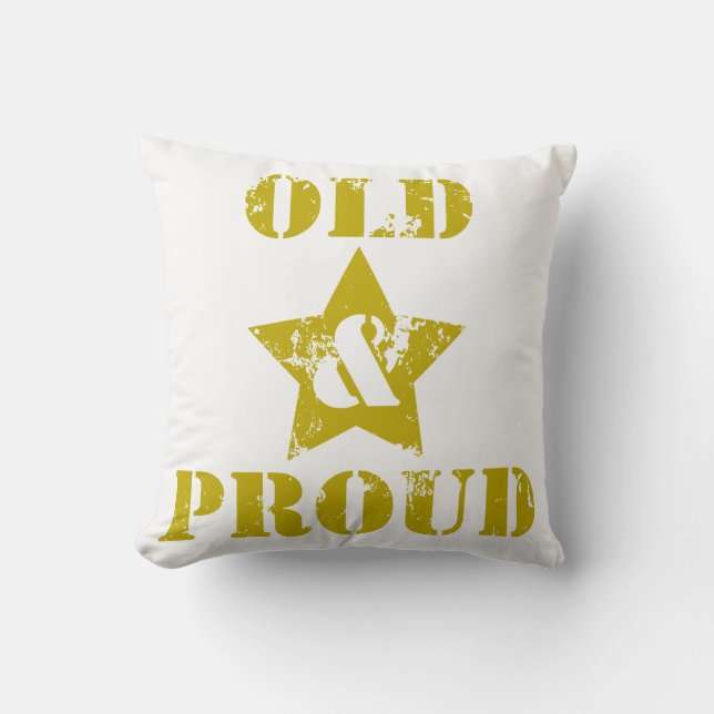 Getting Old Ain't for Sissies! Old & Proud! Cushion (Front)