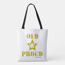 Getting Old Ain't for Sissies! Old & Proud!