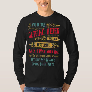 Getting Older Sarcastic Retirement Get Off My Lawn T-Shirt