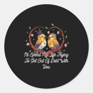 Getting Out Of Debt With You Wedding Pun Bride And Classic Round Sticker