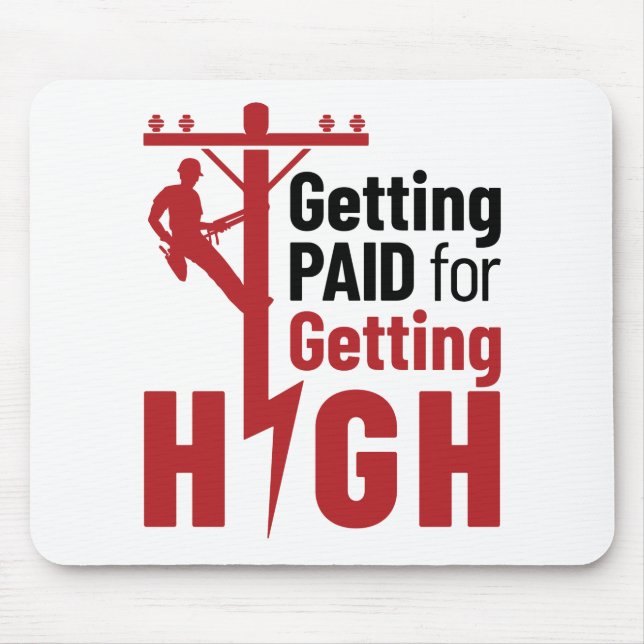 Getting Paid for Getting High Electrical Lineman Mouse Pad (Front)