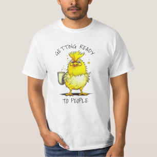 Getting Ready to People   Funny Chicken Quote T-Shirt