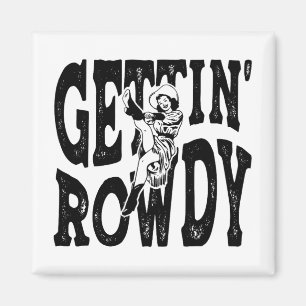 Getting Rowdy Bridesmaid Bride Cowgirls Bacheloret Magnet