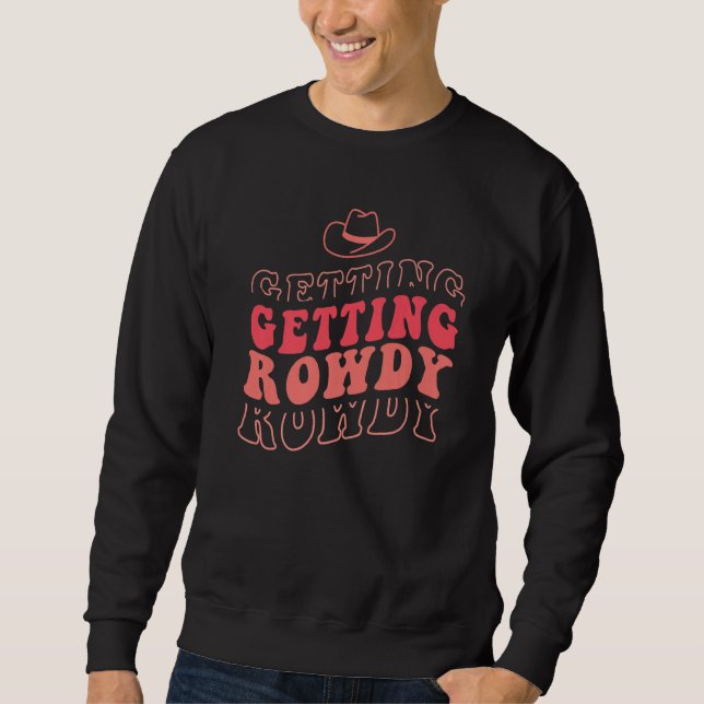 Getting Rowdy Getting Hitched Bachelorette Party M Sweatshirt (Front)