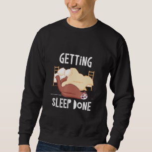 Getting Sleep Done Sloth Sayings Sloth Quotes  2 Sweatshirt