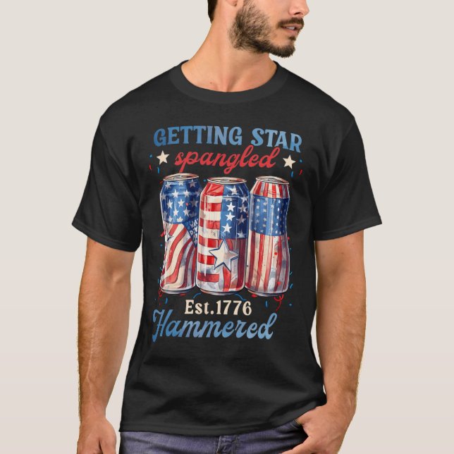 Getting Star Spangled Hammered Funny America  T-Shirt (Front)