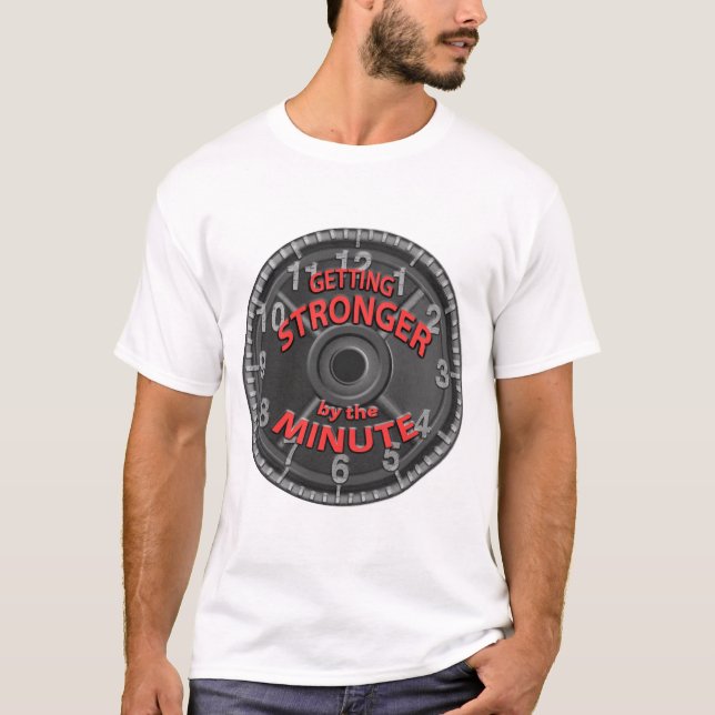 Getting Stronger by the Minute T-Shirt (Front)