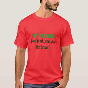 GF Means good food, now pass the bread! Sarcasm T-Shirt