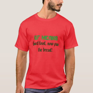 GF Means good food, now pass the bread! Sarcasm T-Shirt