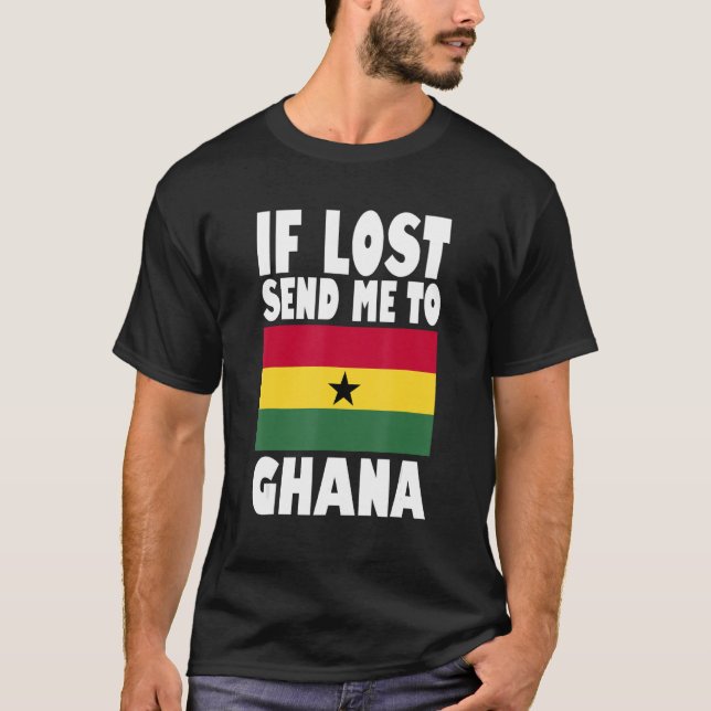 Ghana Flag Design  If lost send me to Ghana T-Shirt (Front)