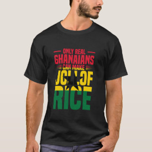 Ghana Food Ghana Pride Only Real Nigerian Foodie J T-Shirt