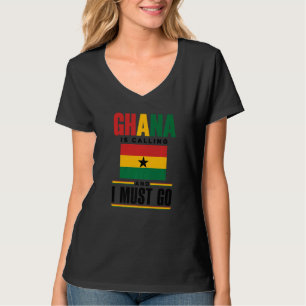 Ghana Ghanaian Ghana Flag Ghana Is Calling And I M T-Shirt