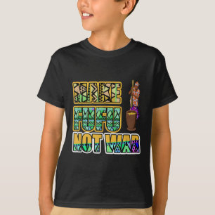 Ghana Ghanaian West Africa Proud Make Fufu Not War T-Shirt