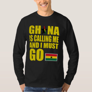 Ghanaian Flag I Must Go Ghana Ghana Vacation T-Shirt