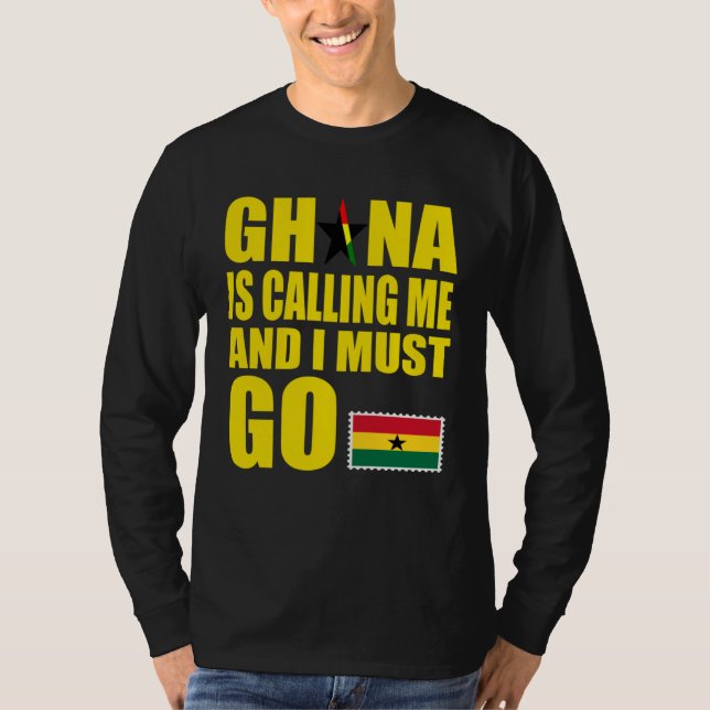 Ghanaian Flag I Must Go Ghana Ghana Vacation T-Shirt (Front)