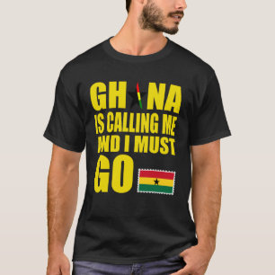 Ghanaian Flag I Must Go Ghana Ghana Vacation T-Shirt