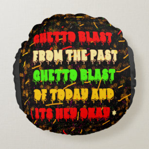 GHETTO BLAST FROM THE PAST PARTY ON AFRO AMERICANS ROUND CUSHION