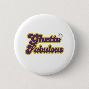 ghetto fabulous 6 cm round badge