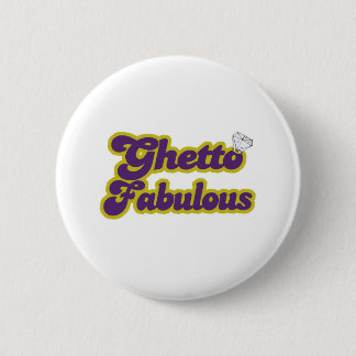 ghetto fabulous 6 cm round badge
