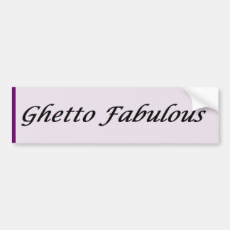 Ghetto Fabulous (Smooth) Bumper Sticker