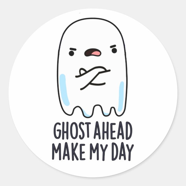 Ghost Ahead Make My Day Funny Ghost Pun  Classic Round Sticker (Front)