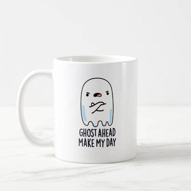 Ghost Ahead Make My Day Funny Ghost Pun  Coffee Mug (Left)