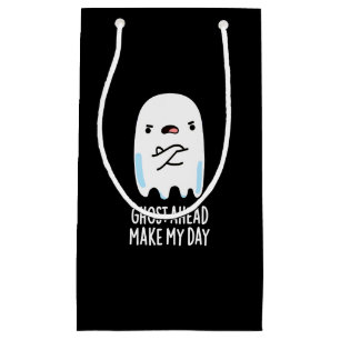 Ghost Ahead Make My Day Funny Ghost Pun Dark BG Small Gift Bag
