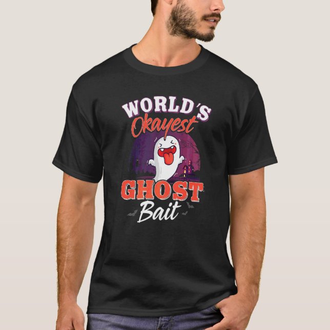 Ghost Bai Ghost Hunter  Paranormal Ghost Bait T-Shirt (Front)