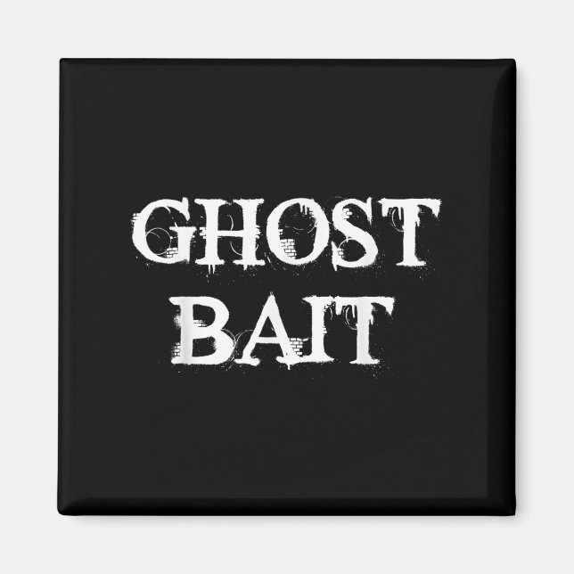 Ghost Bait Funny Paranormal Ghost Hunting Scary Ha Magnet (Front)