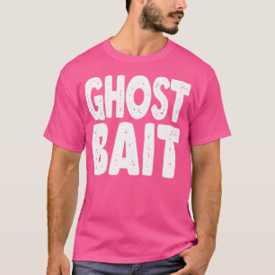 Ghost Bait Funny Paranormal Investigation Ghost Hu T-Shirt