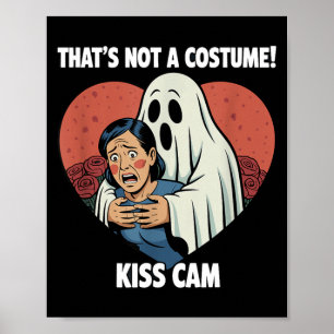 Ghost Costume Thats Not A Costume Kiss Cam Funny Poster