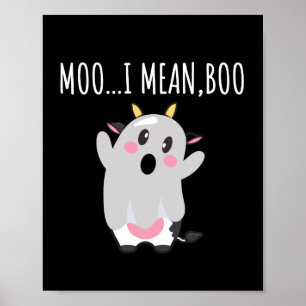 Ghost Cow Moo I Mean Boo Halloween Gift Poster