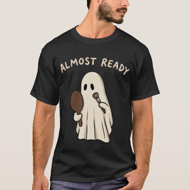 Ghost Getting Ready Almost Ready T-Shirt (Front)