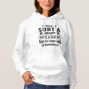 Ghost Hunter Ghost Hunting Obsession Paranormal Hoodie