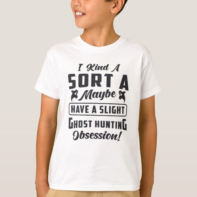 Ghost Hunter Ghost Hunting Obsession Paranormal T-Shirt (Front)